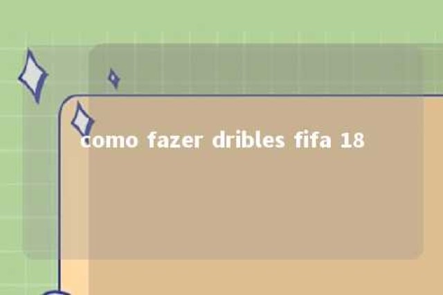 como fazer dribles fifa 18 