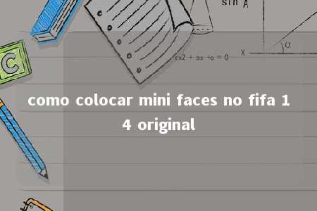 como colocar mini faces no fifa 14 original 