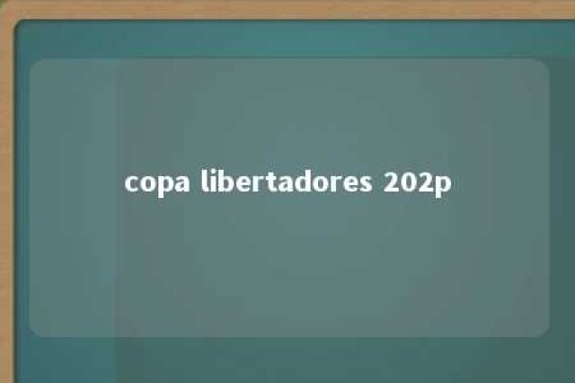 copa libertadores 202p 