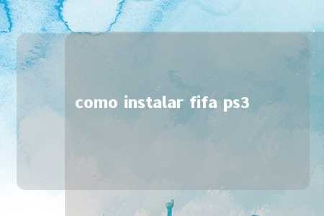 como instalar fifa ps3 