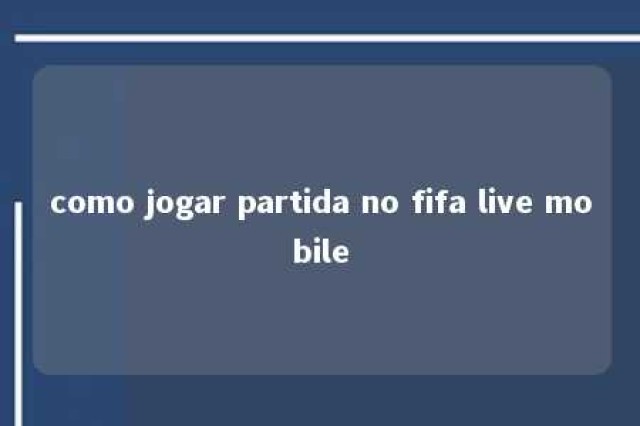 como jogar partida no fifa live mobile 