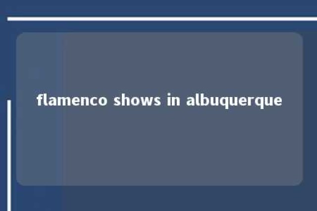 flamenco shows in albuquerque 