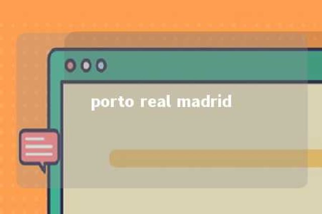 porto real madrid 