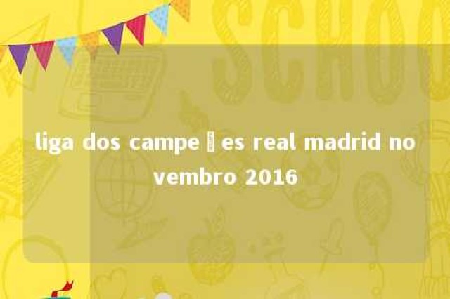 liga dos campeões real madrid novembro 2016 