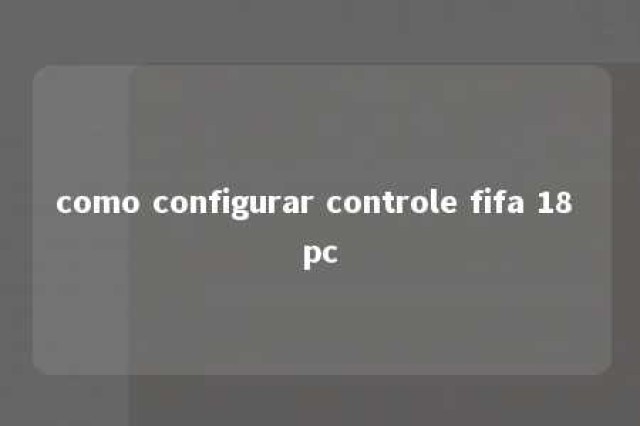 como configurar controle fifa 18 pc 