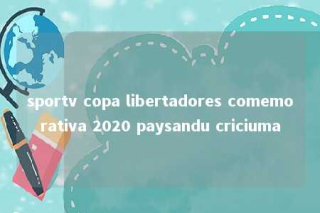 sportv copa libertadores comemorativa 2020 paysandu criciuma 