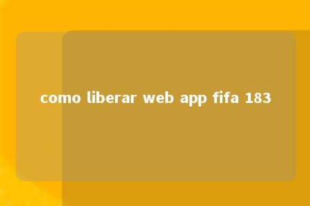 como liberar web app fifa 183 