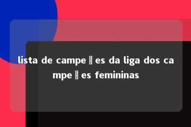 lista de campeões da liga dos campeões femininas 