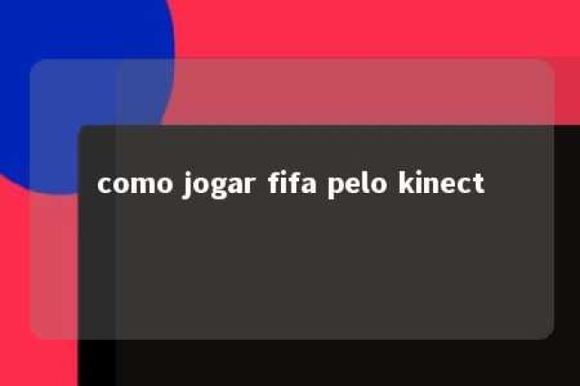 como jogar fifa pelo kinect 