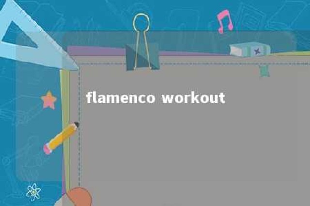 flamenco workout 