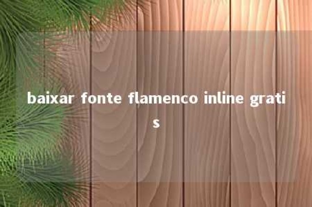 baixar fonte flamenco inline gratis 