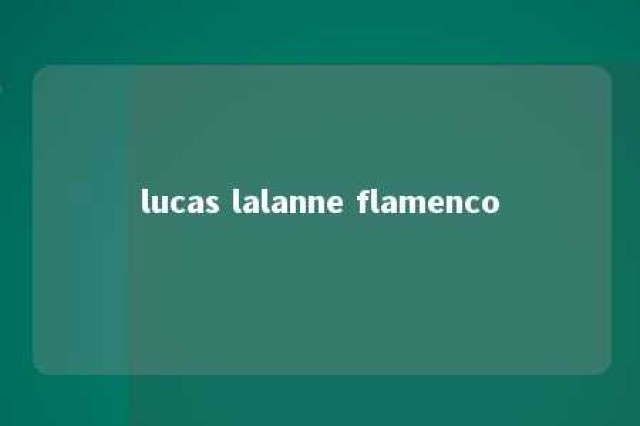 lucas lalanne flamenco 