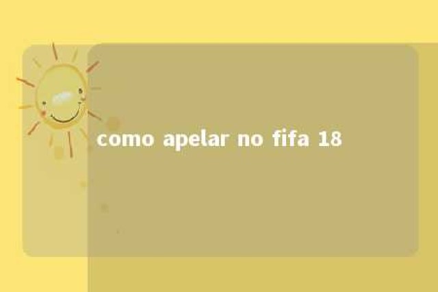 como apelar no fifa 18 