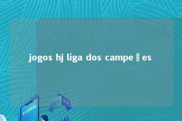 jogos hj liga dos campeões 