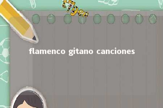 flamenco gitano canciones 