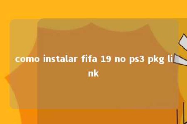 como instalar fifa 19 no ps3 pkg link 