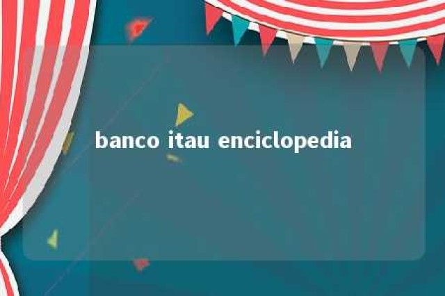 banco itau enciclopedia 