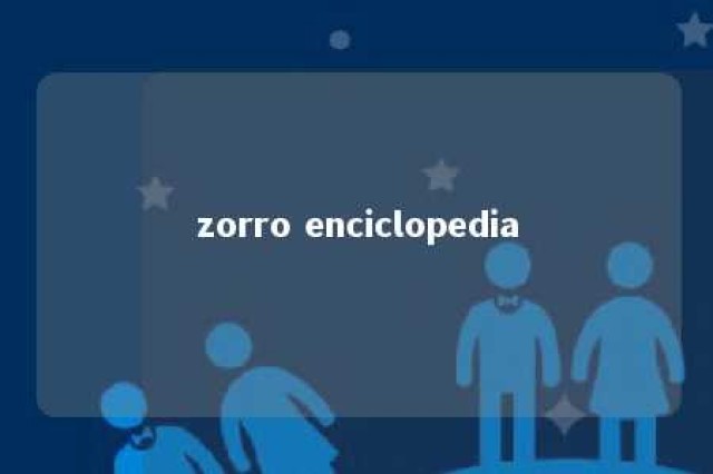 zorro enciclopedia 