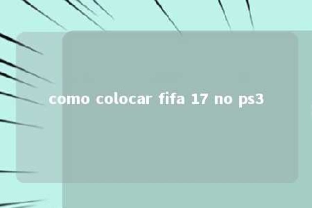 como colocar fifa 17 no ps3 