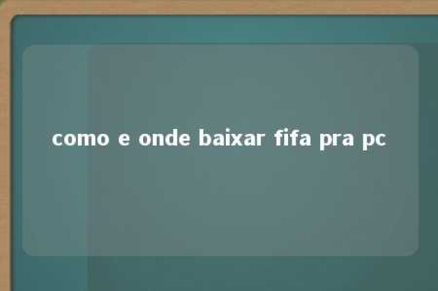 como e onde baixar fifa pra pc 