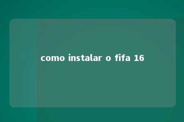 como instalar o fifa 16 