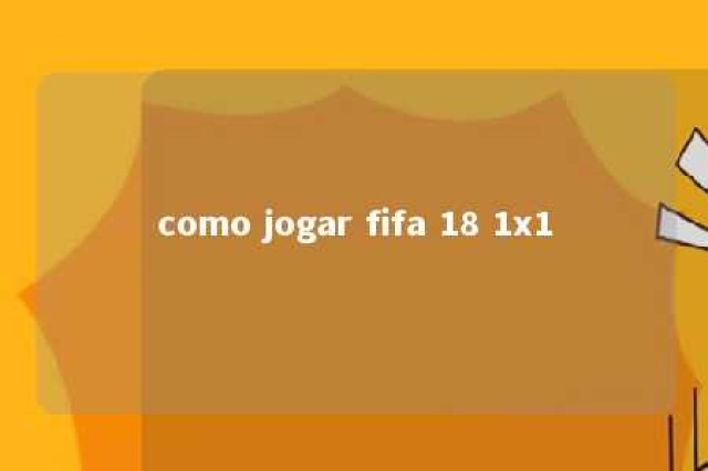 como jogar fifa 18 1x1 