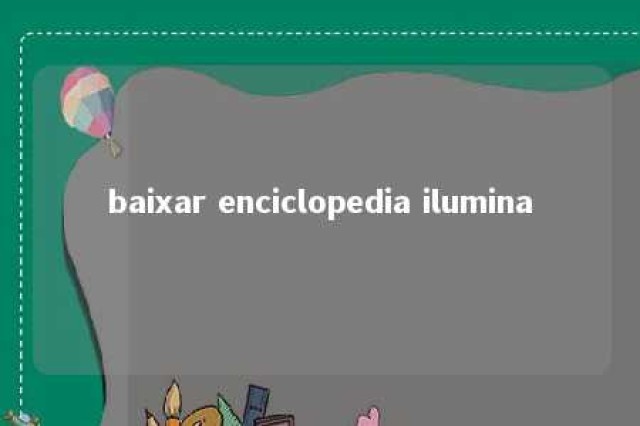 baixar enciclopedia ilumina 