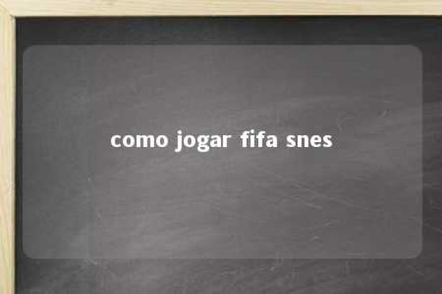 como jogar fifa snes 