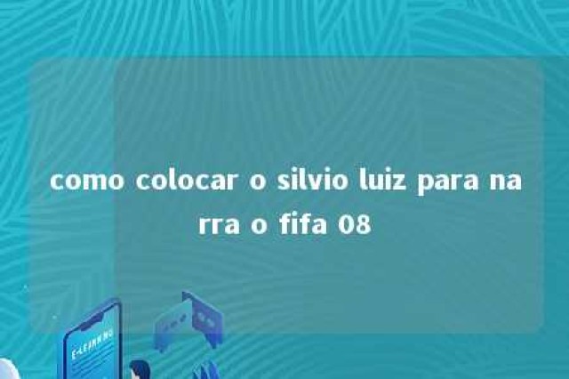 como colocar o silvio luiz para narra o fifa 08 