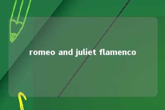 romeo and juliet flamenco 