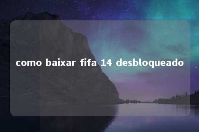 como baixar fifa 14 desbloqueado 