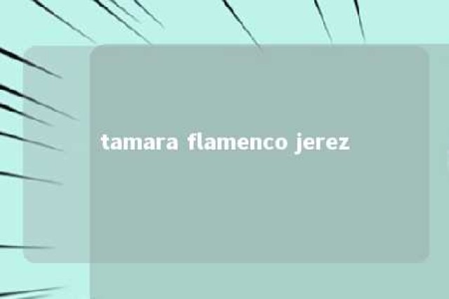 tamara flamenco jerez 