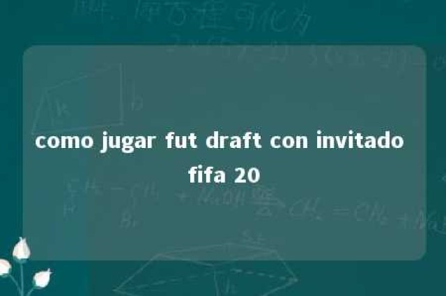 como jugar fut draft con invitado fifa 20 