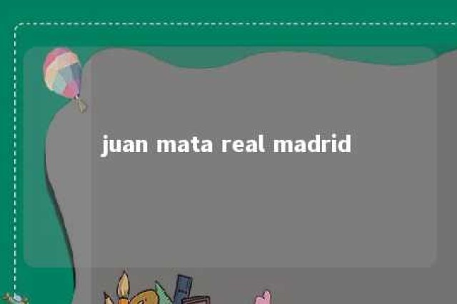 juan mata real madrid 