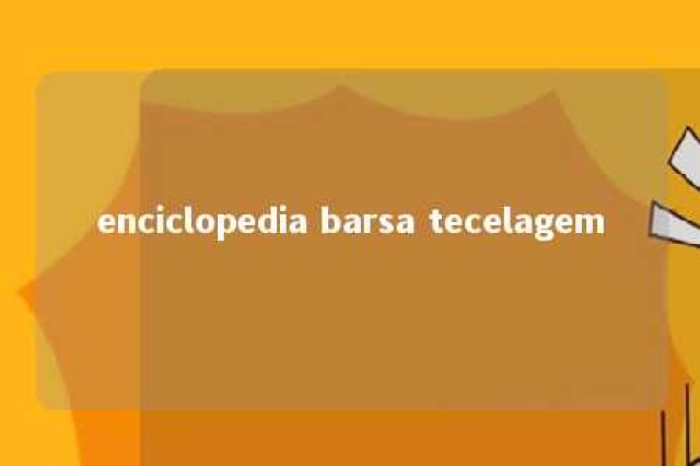 enciclopedia barsa tecelagem 