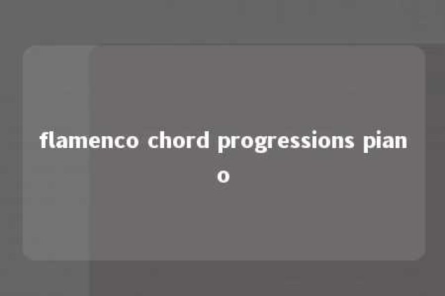 flamenco chord progressions piano 