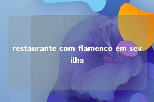 restaurante com flamenco em sevilha 