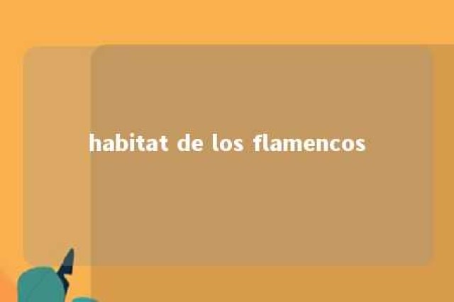 habitat de los flamencos 