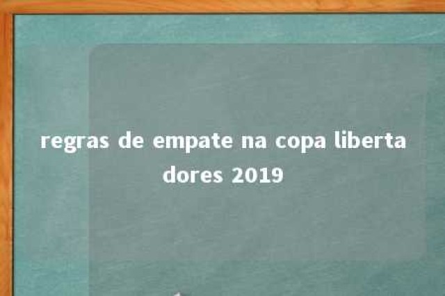 regras de empate na copa libertadores 2019 