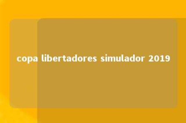 copa libertadores simulador 2019 