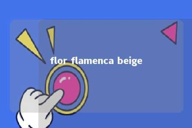 flor flamenca beige 