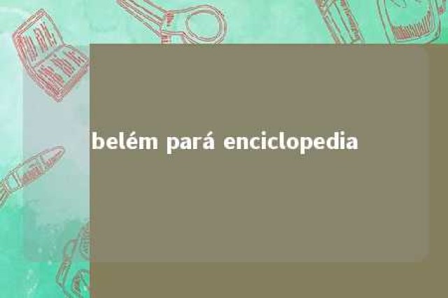 belém pará enciclopedia 