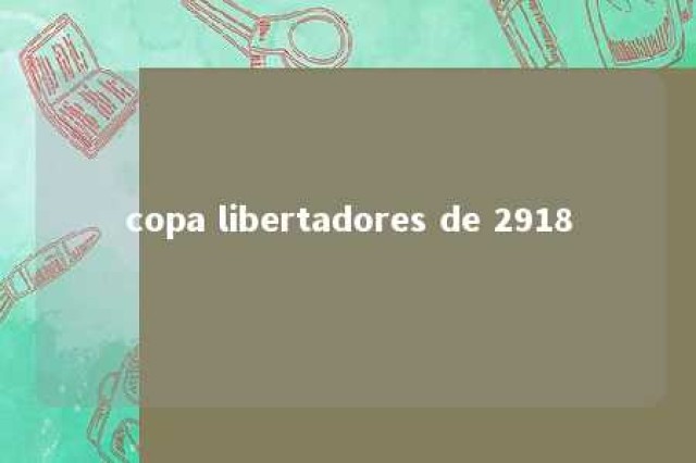 copa libertadores de 2918 