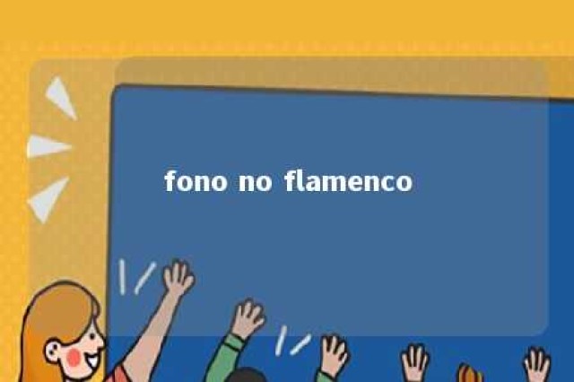 fono no flamenco 