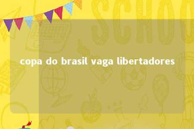 copa do brasil vaga libertadores 