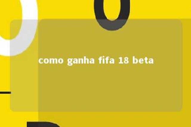 como ganha fifa 18 beta 