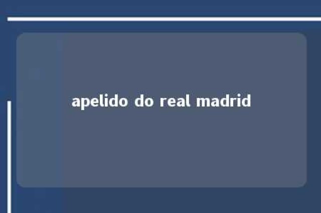 apelido do real madrid 