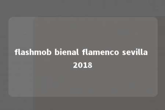 flashmob bienal flamenco sevilla 2018 