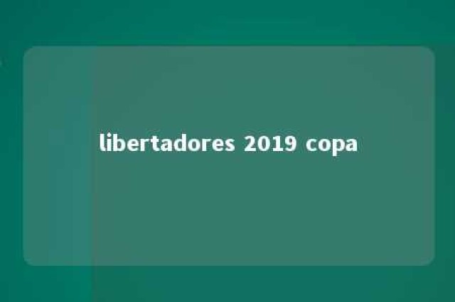 libertadores 2019 copa 