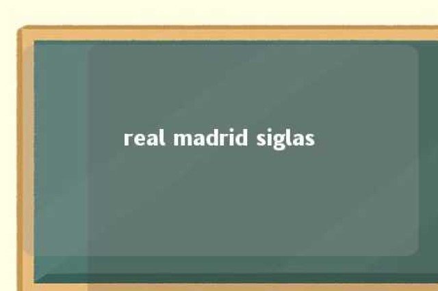 real madrid siglas 